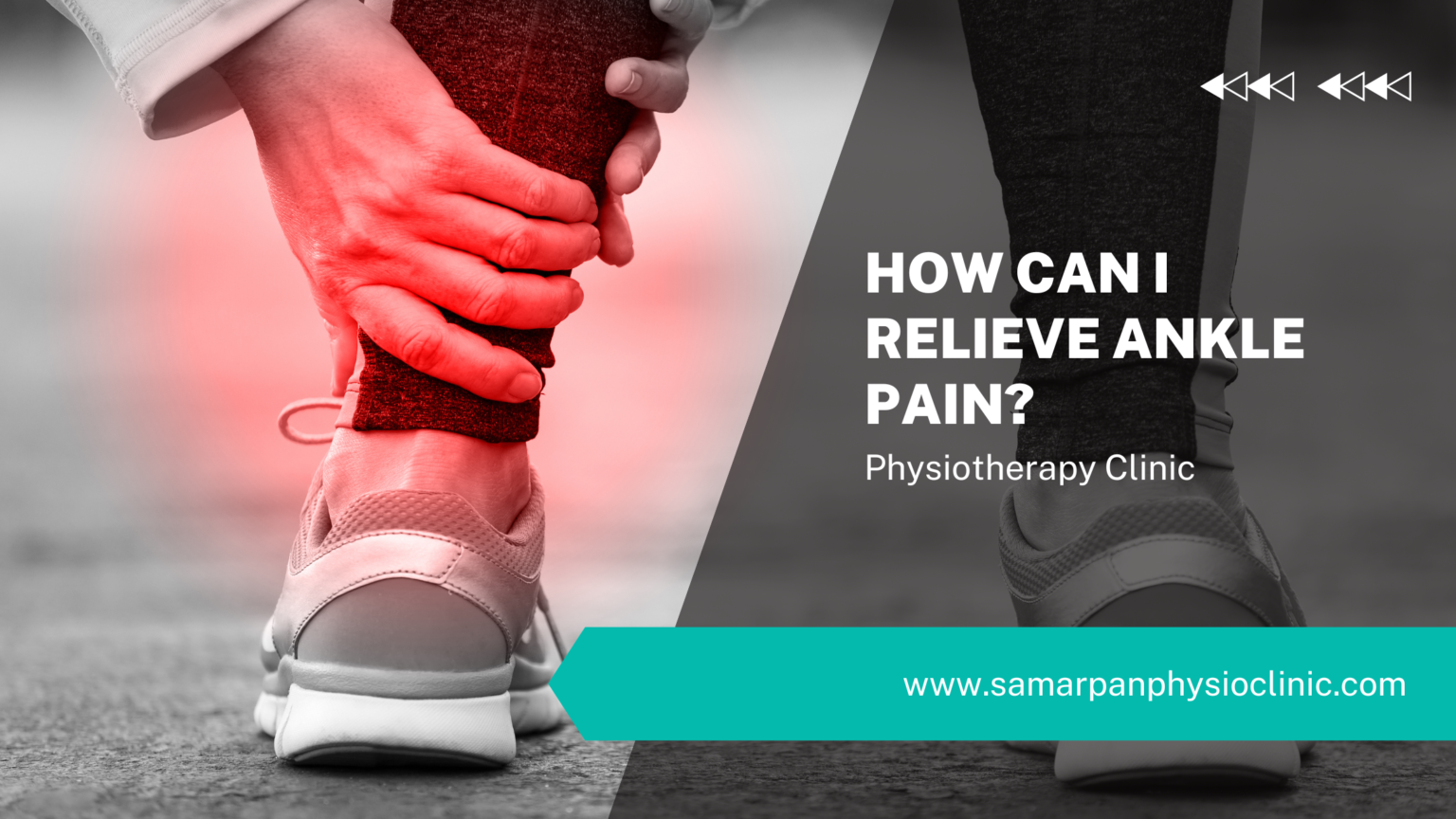 How Can I Relieve Ankle Pain? SAMARPAN PHYSIO CLINIC