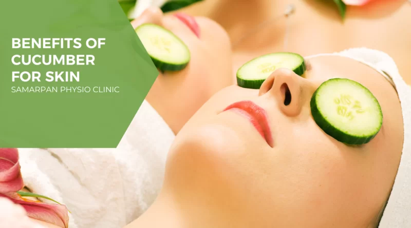 Benefits of Cucumber for Skin