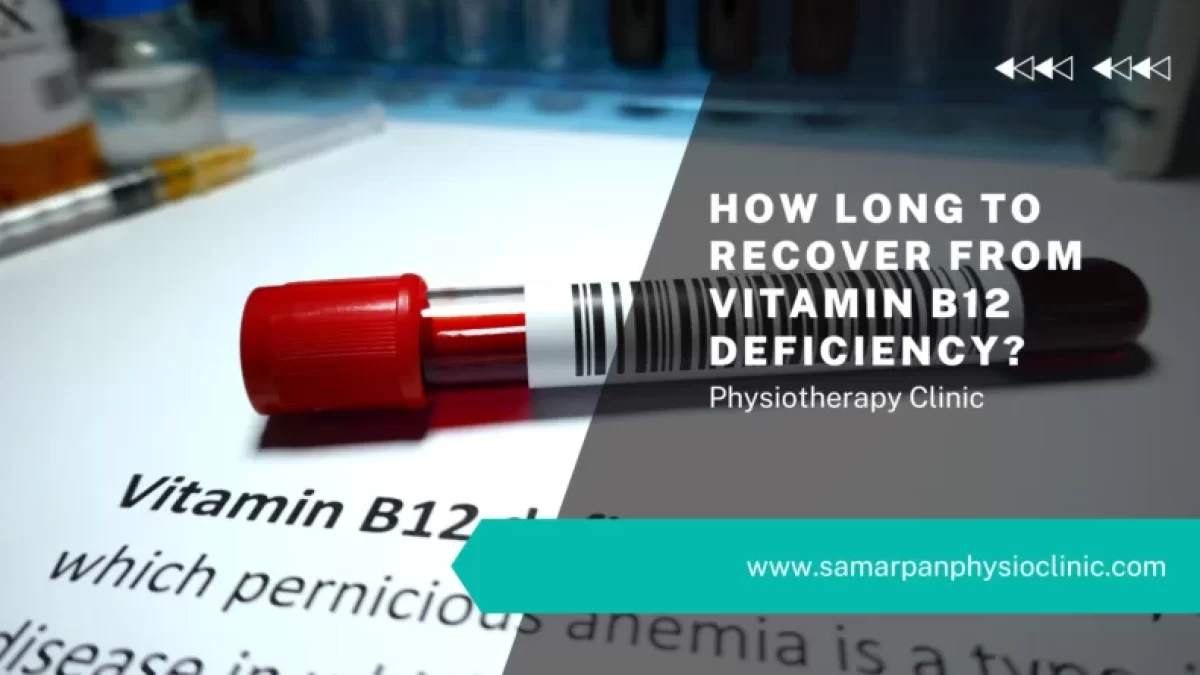 How long to recover from Vitamin B20 deficiency   Samarpan