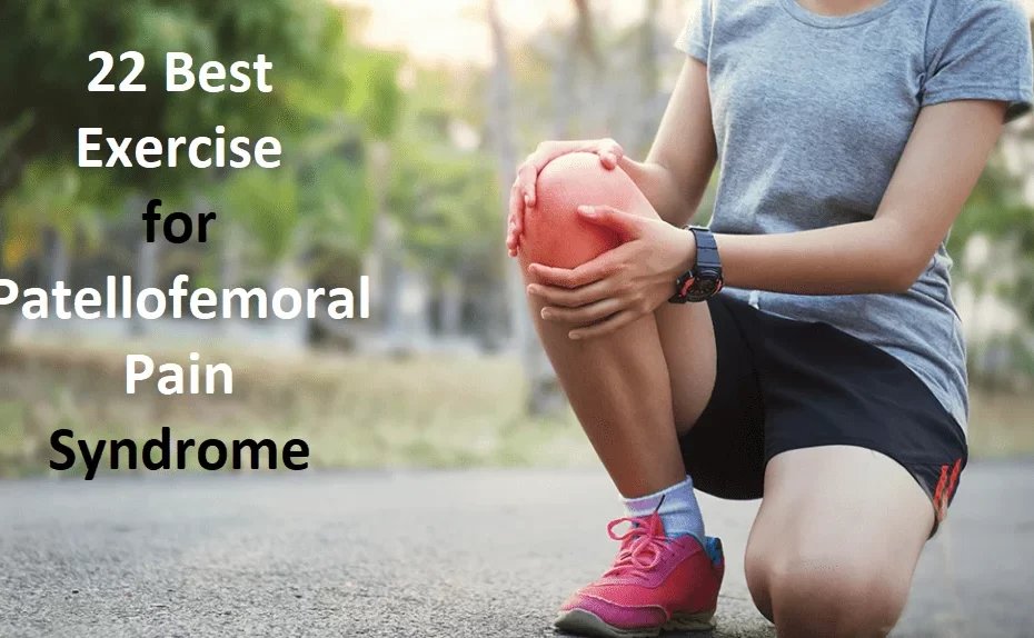 22 Best Exercise for Patellofemoral Pain Syndrome