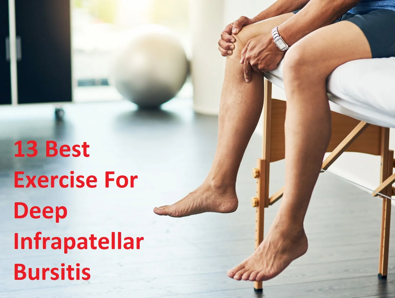 13 Best Exercise For Deep Infrapatellar Bursitis - Samarpan