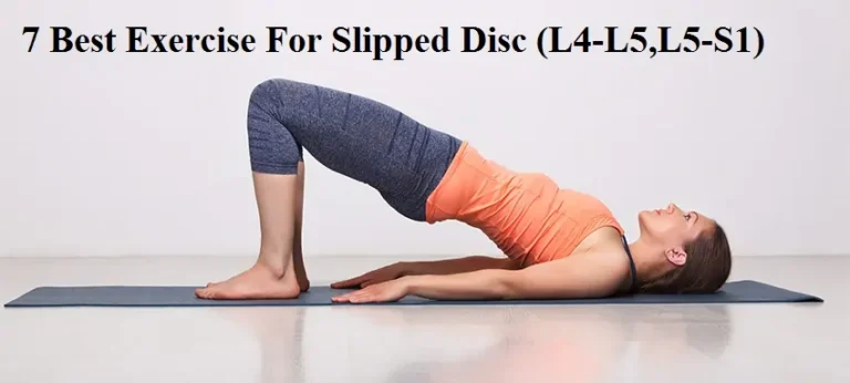 7 Best Exercise For Slipped Disc (L4-L5,L5-S1)
